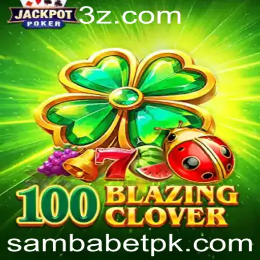 sambabet - Descubra o Empolgante Jogo 100BlazingClover no Universo Sambabet
