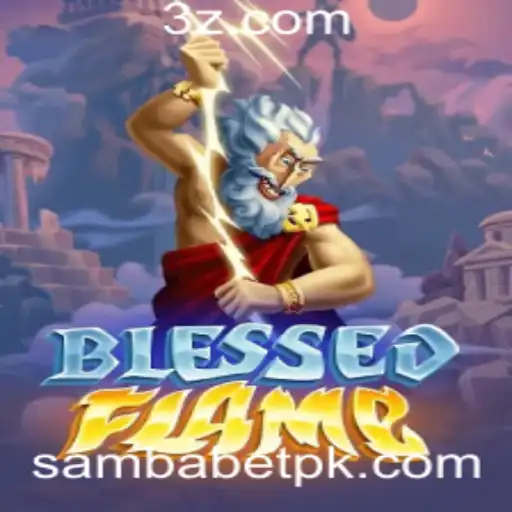 sambabet - Explorando o Universo de BlessedFlame: O Novo Fenômeno no Mundo dos Jogos